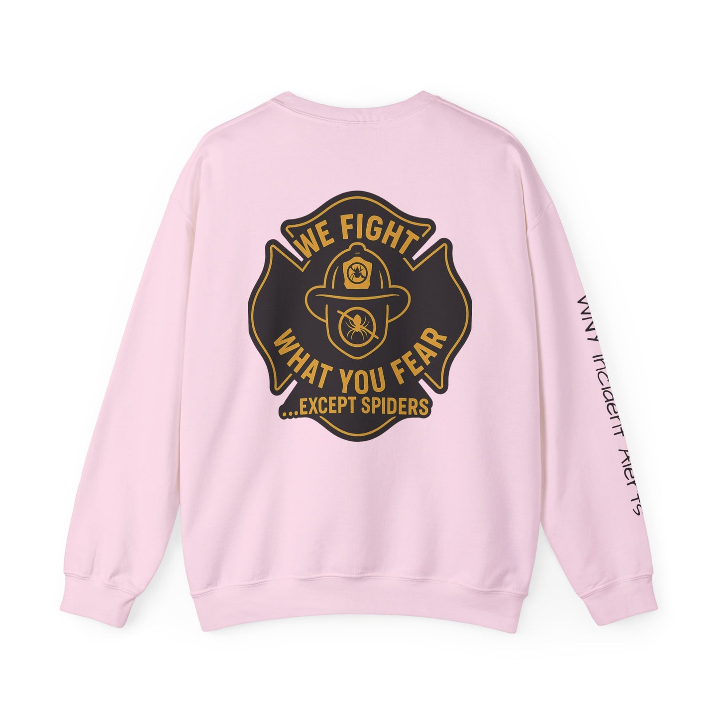 Firefighter Crewneck Sweatshirt – “We Fight What You Fear…Except Spiders”