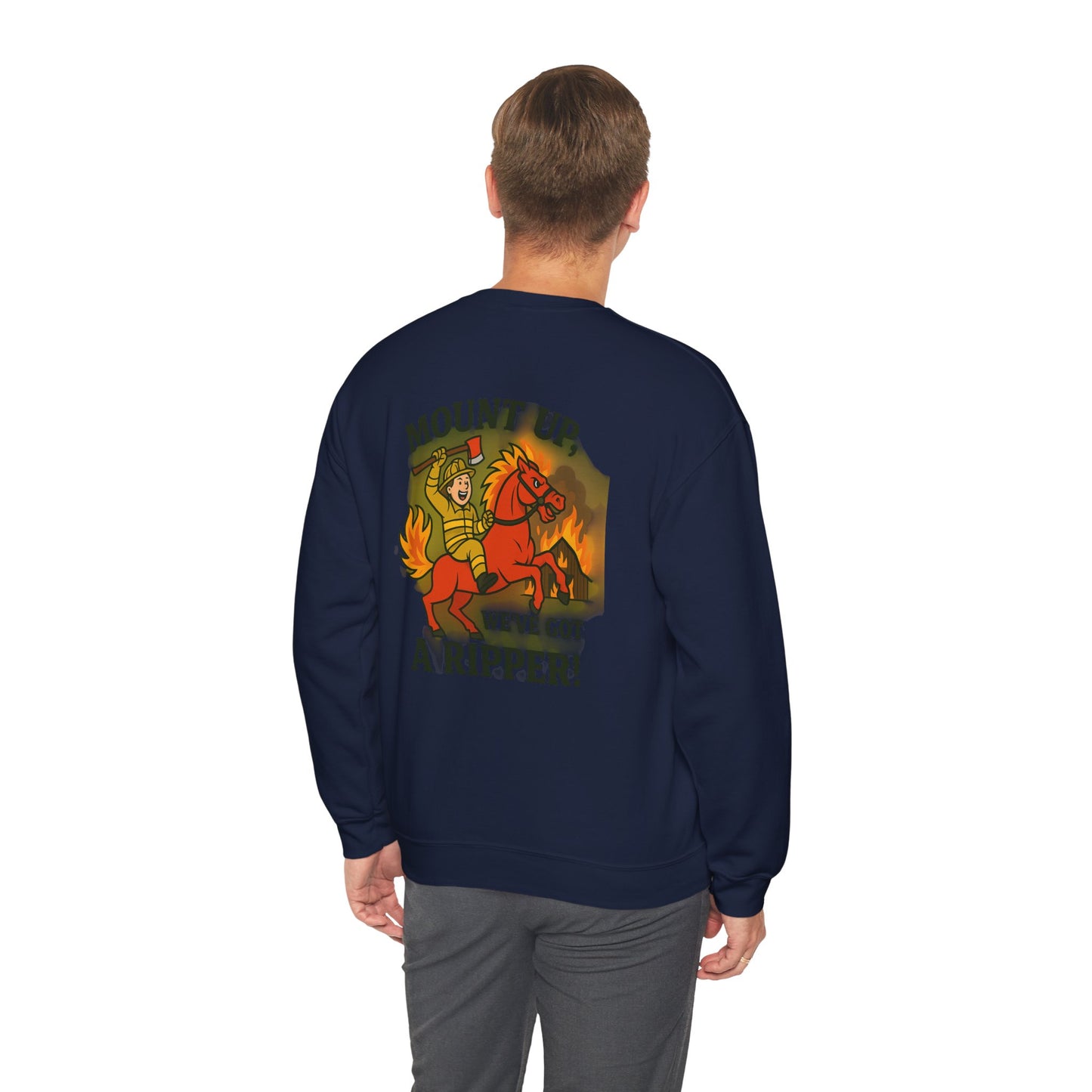 Firefighter Crewneck Sweatshirt — “Mount Up We’ve Got a Ripper!” Graphic