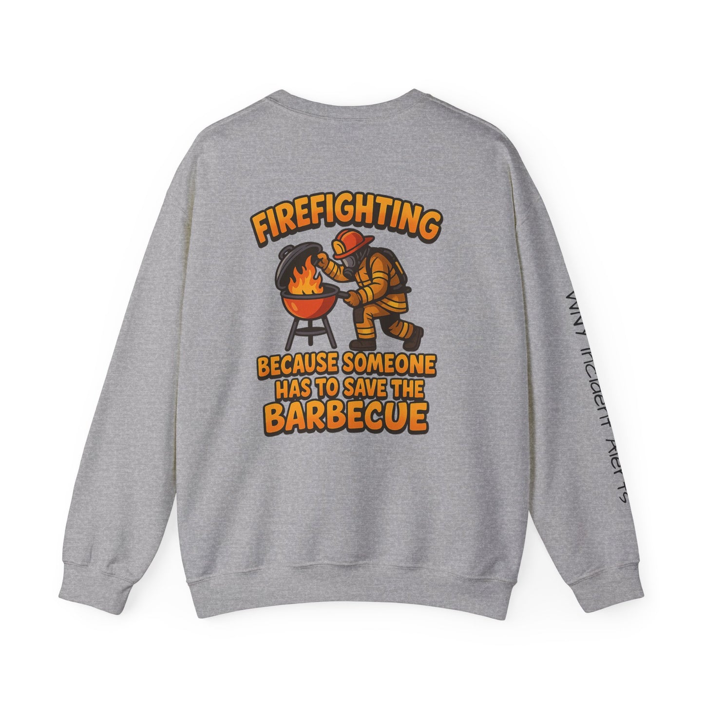 Firefighter Crewneck Sweatshirt — "Because Someone Has to Save the Barbecue"
