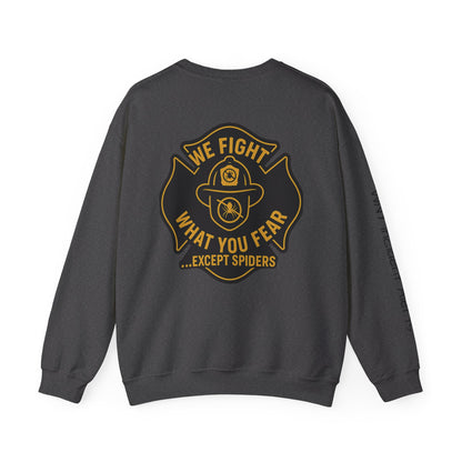 Firefighter Crewneck Sweatshirt – “We Fight What You Fear…Except Spiders”