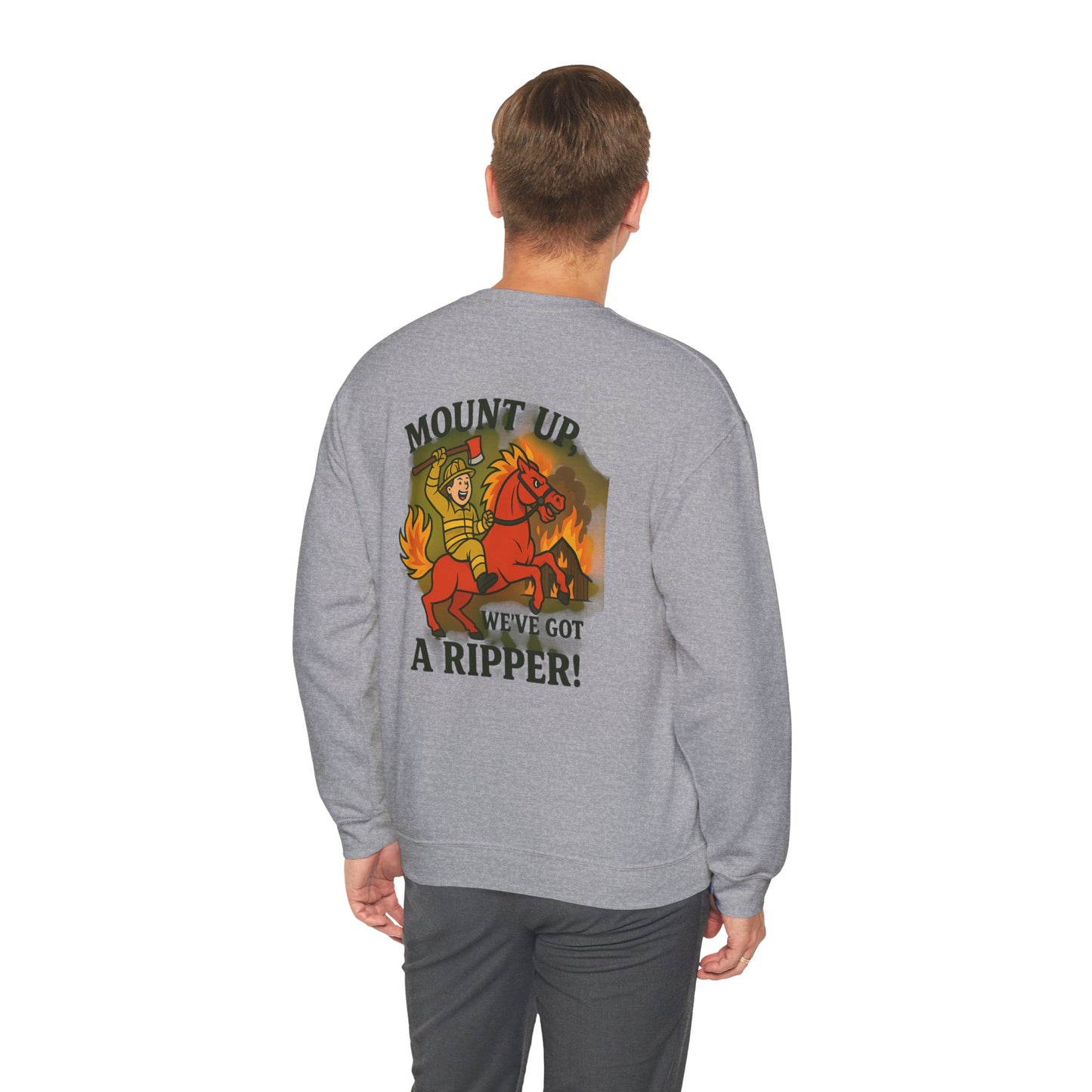 Firefighter Crewneck Sweatshirt — “Mount Up We’ve Got a Ripper!” Graphic