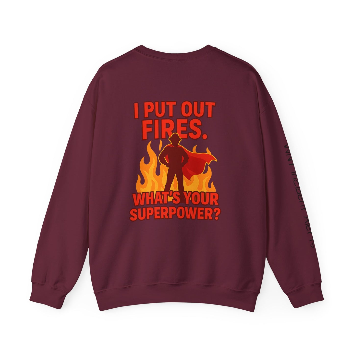Firefighter Crewneck Sweatshirt — "I Put Out Fires. What's Your Superpower?"