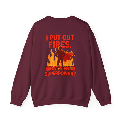 Firefighter Crewneck Sweatshirt — "I Put Out Fires. What's Your Superpower?"