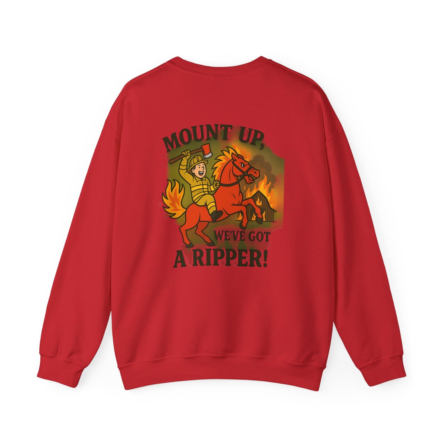 Firefighter Crewneck Sweatshirt — “Mount Up We’ve Got a Ripper!” Graphic