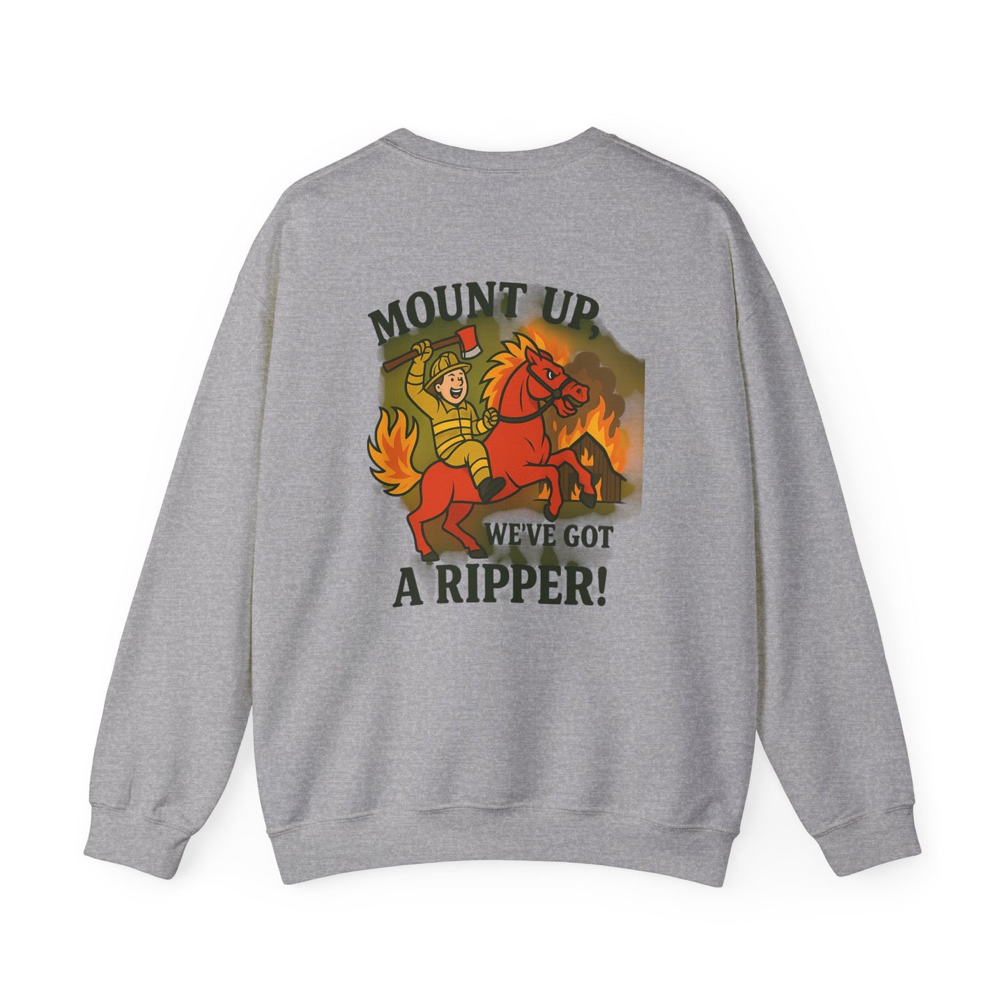 Firefighter Crewneck Sweatshirt — “Mount Up We’ve Got a Ripper!” Graphic