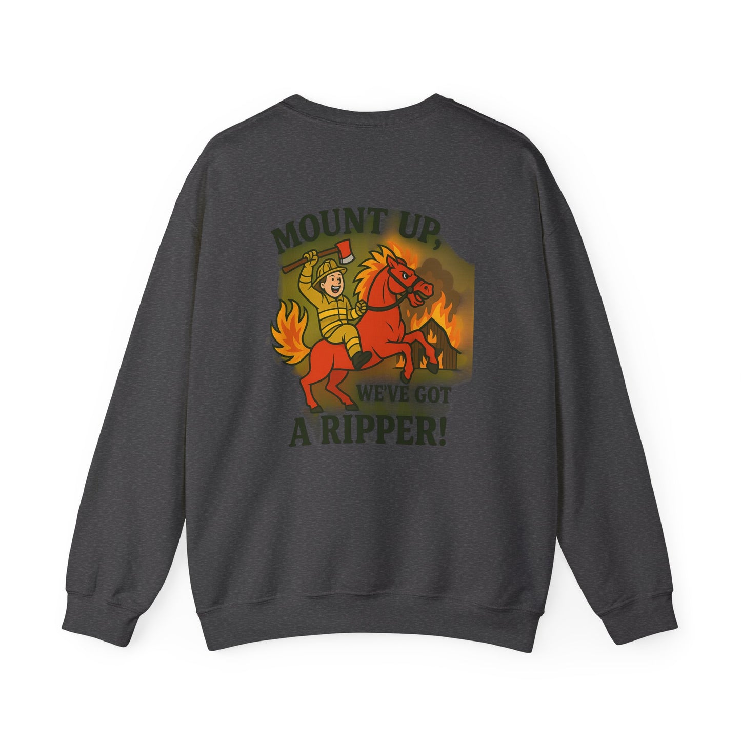 Firefighter Crewneck Sweatshirt — “Mount Up We’ve Got a Ripper!” Graphic