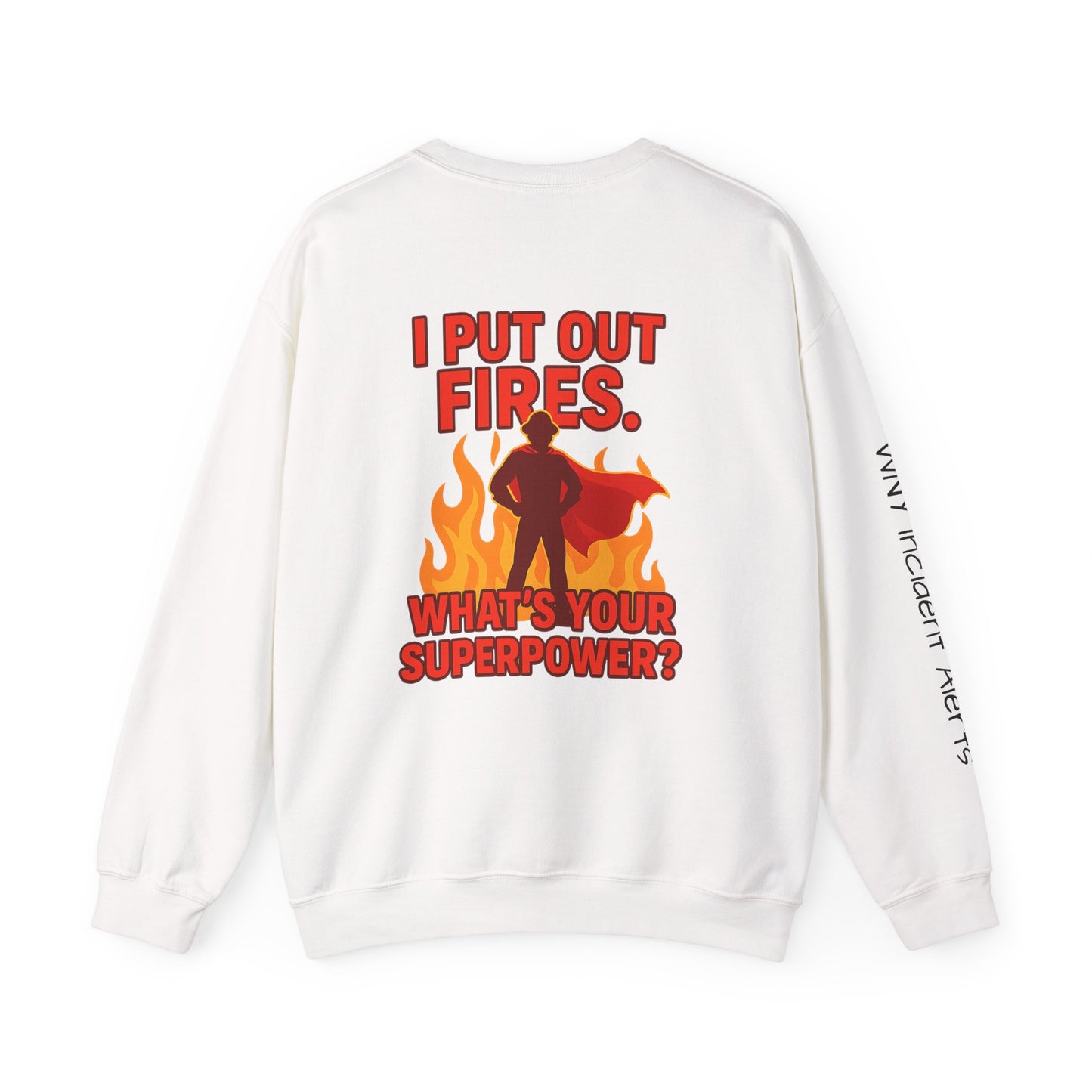 Firefighter Crewneck Sweatshirt — "I Put Out Fires. What's Your Superpower?"