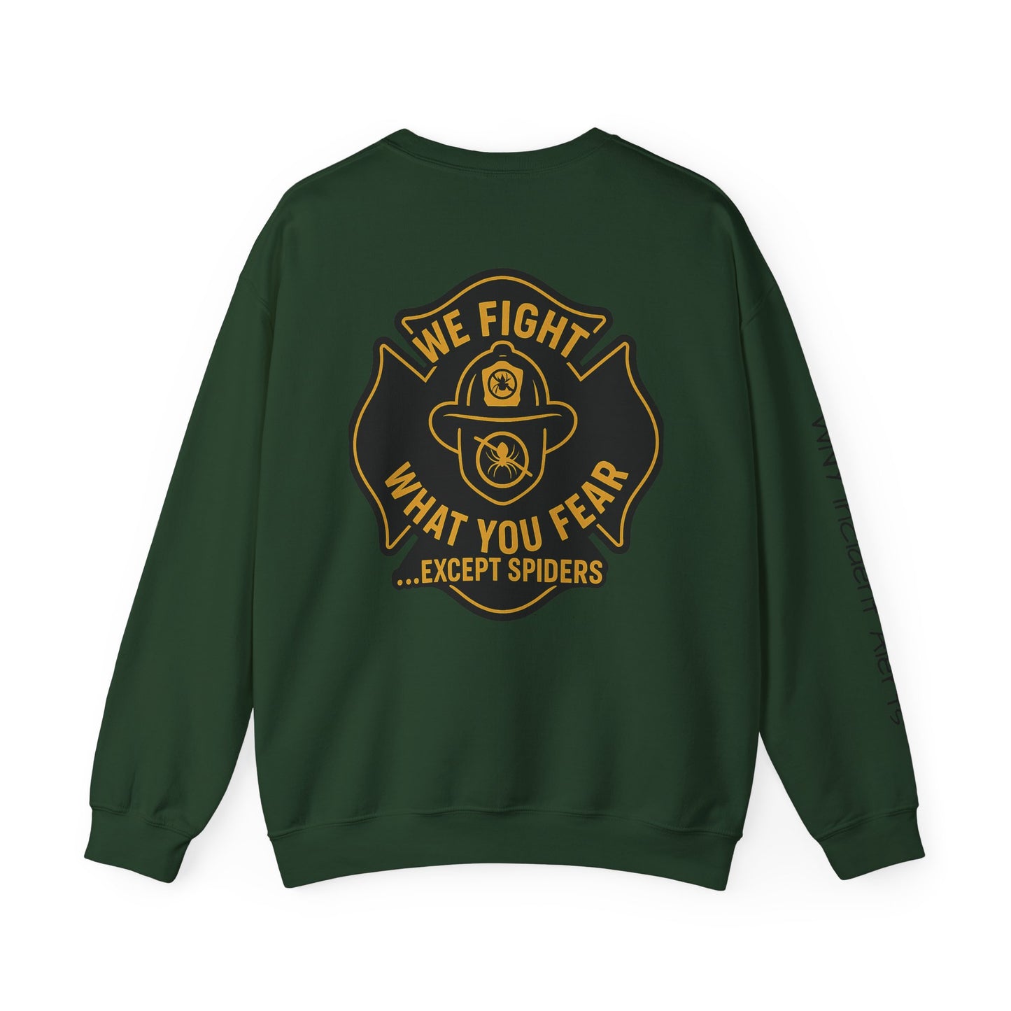 Firefighter Crewneck Sweatshirt – “We Fight What You Fear…Except Spiders”
