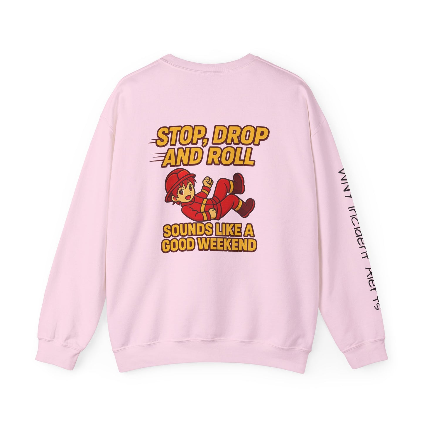 Firefighter Crewneck Sweatshirt — "Stop, Drop and Roll Sounds Like a Good Weekend"