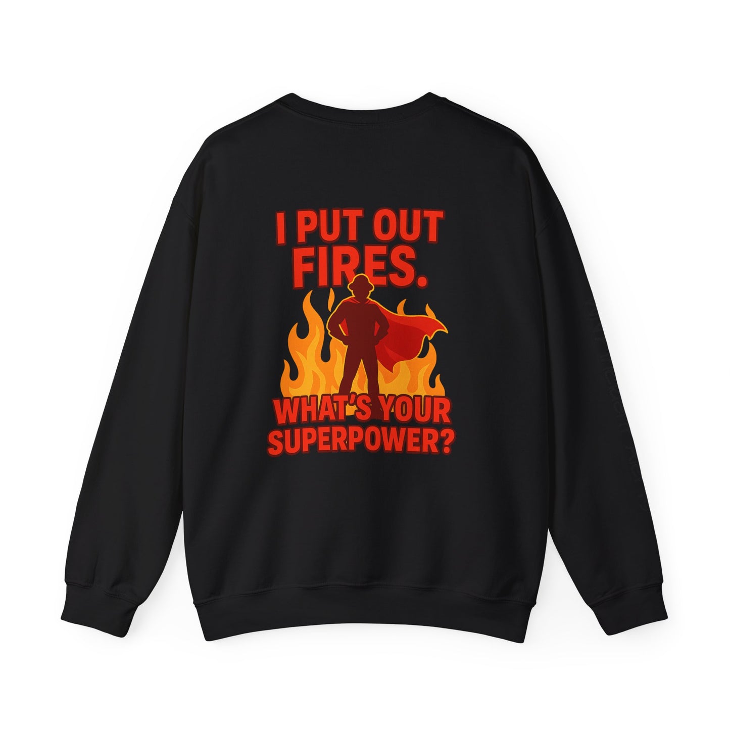 Firefighter Crewneck Sweatshirt — "I Put Out Fires. What's Your Superpower?"