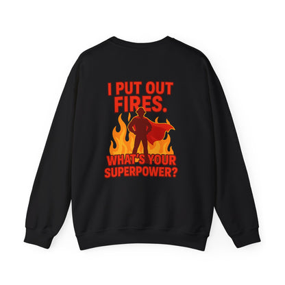 Firefighter Crewneck Sweatshirt — "I Put Out Fires. What's Your Superpower?"