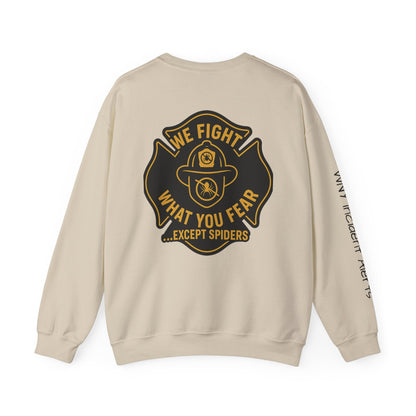 Firefighter Crewneck Sweatshirt – “We Fight What You Fear…Except Spiders”