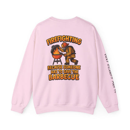 Firefighter Crewneck Sweatshirt — "Because Someone Has to Save the Barbecue"