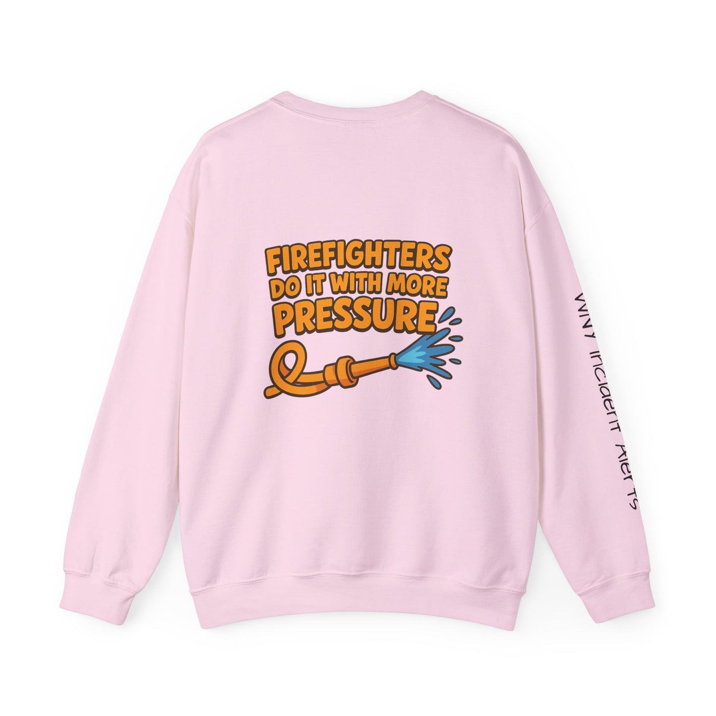 Firefighter Crewneck Sweatshirt — “Firefighters Do It With More Pressure” Graphic