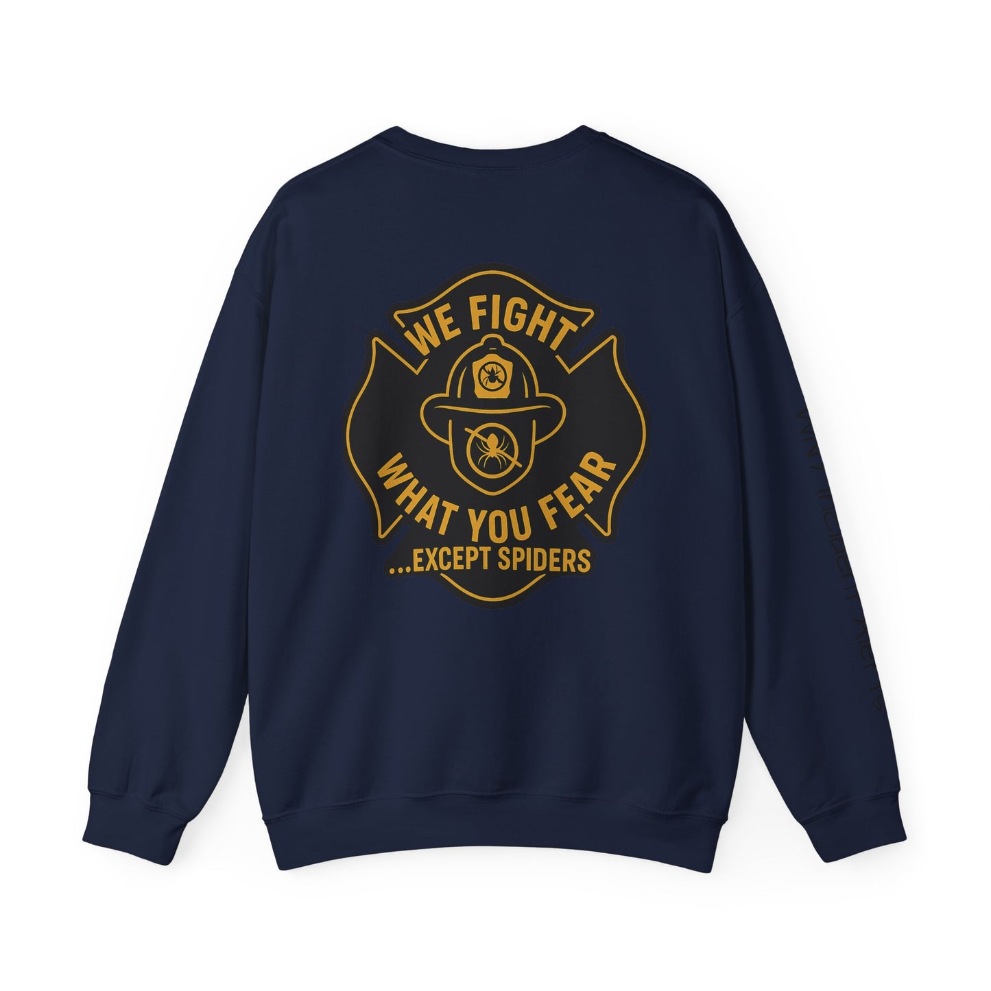 Firefighter Crewneck Sweatshirt – “We Fight What You Fear…Except Spiders”