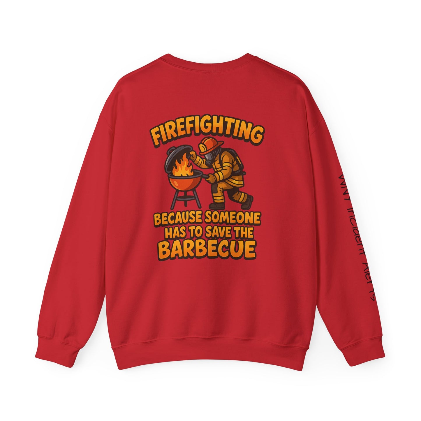 Firefighter Crewneck Sweatshirt — "Because Someone Has to Save the Barbecue"