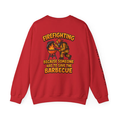 Firefighter Crewneck Sweatshirt — "Because Someone Has to Save the Barbecue"