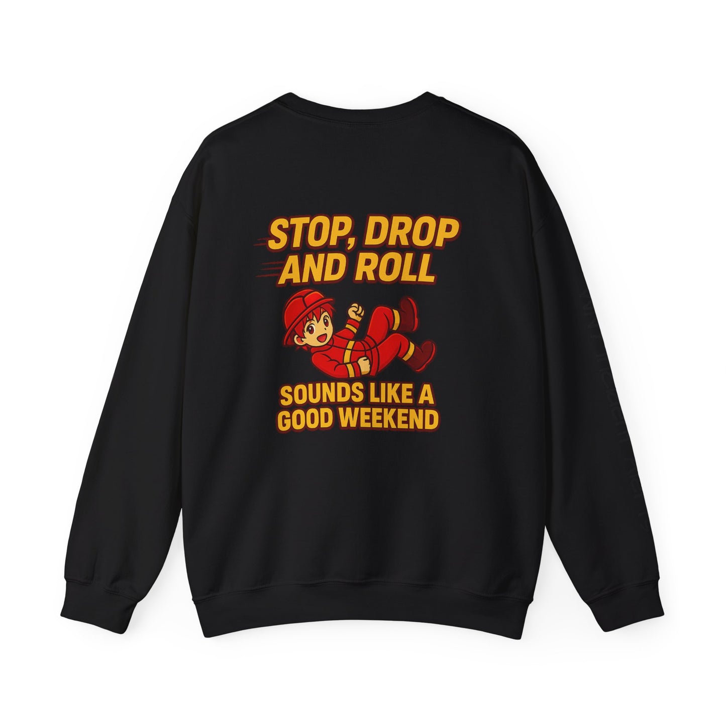 Firefighter Crewneck Sweatshirt — "Stop, Drop and Roll Sounds Like a Good Weekend"