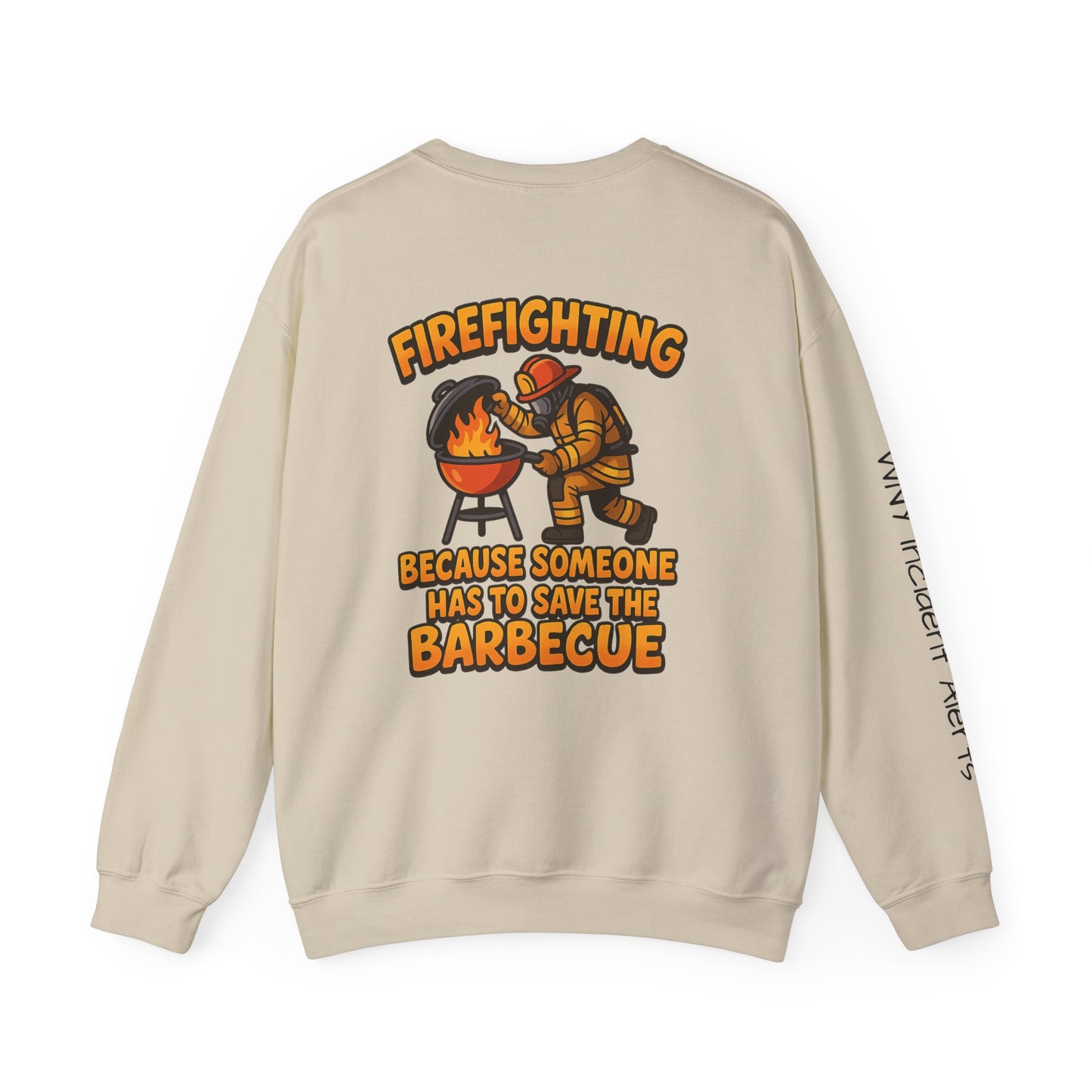 Firefighter Crewneck Sweatshirt — "Because Someone Has to Save the Barbecue"