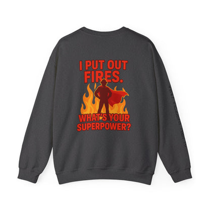 Firefighter Crewneck Sweatshirt — "I Put Out Fires. What's Your Superpower?"
