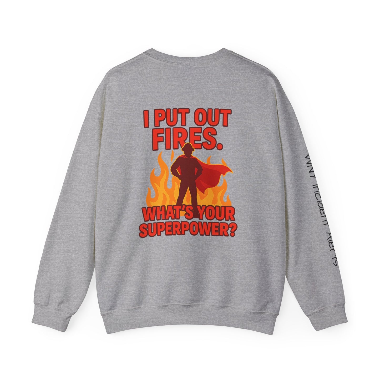 Firefighter Crewneck Sweatshirt — "I Put Out Fires. What's Your Superpower?"