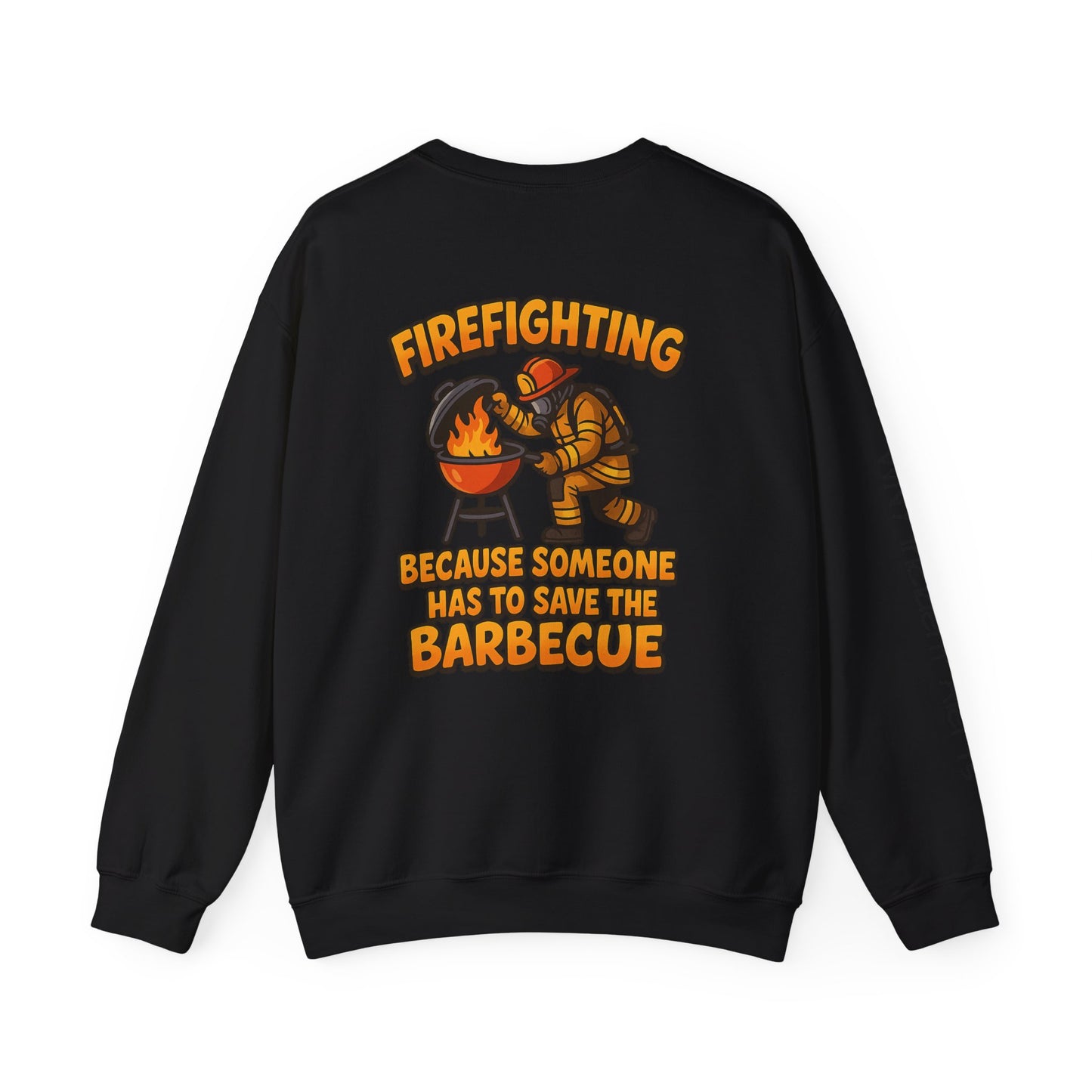 Firefighter Crewneck Sweatshirt — "Because Someone Has to Save the Barbecue"