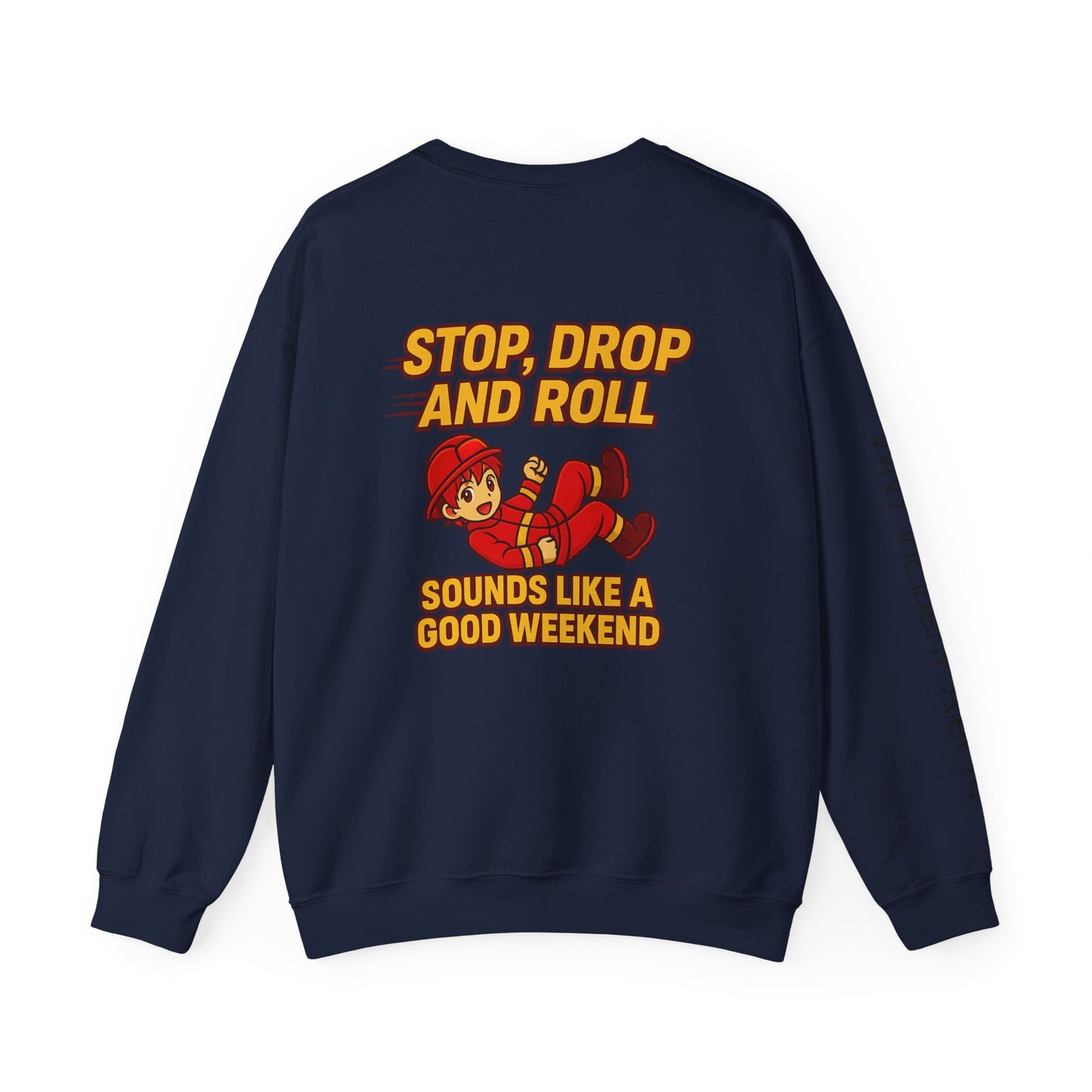 Firefighter Crewneck Sweatshirt — "Stop, Drop and Roll Sounds Like a Good Weekend"
