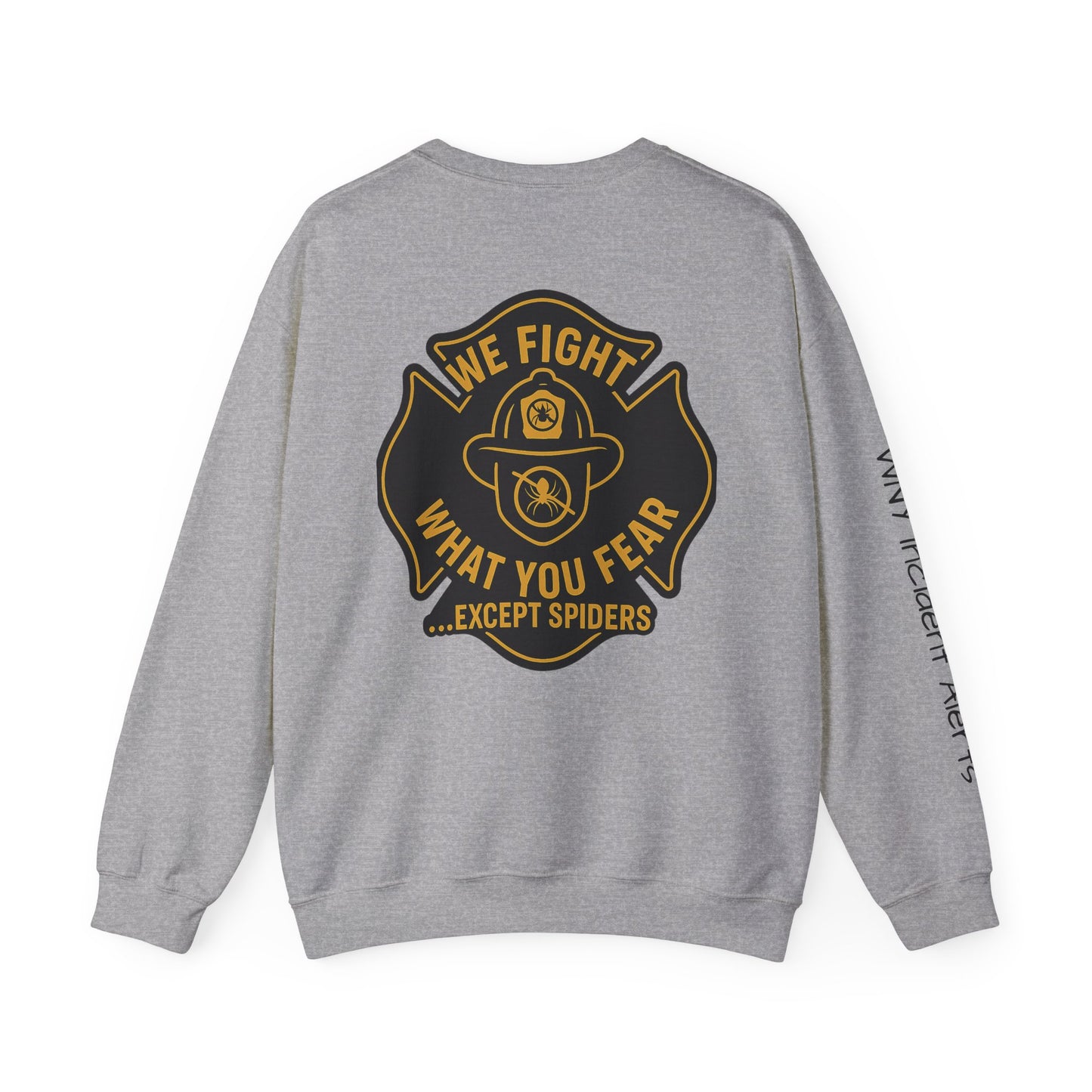 Firefighter Crewneck Sweatshirt – “We Fight What You Fear…Except Spiders”