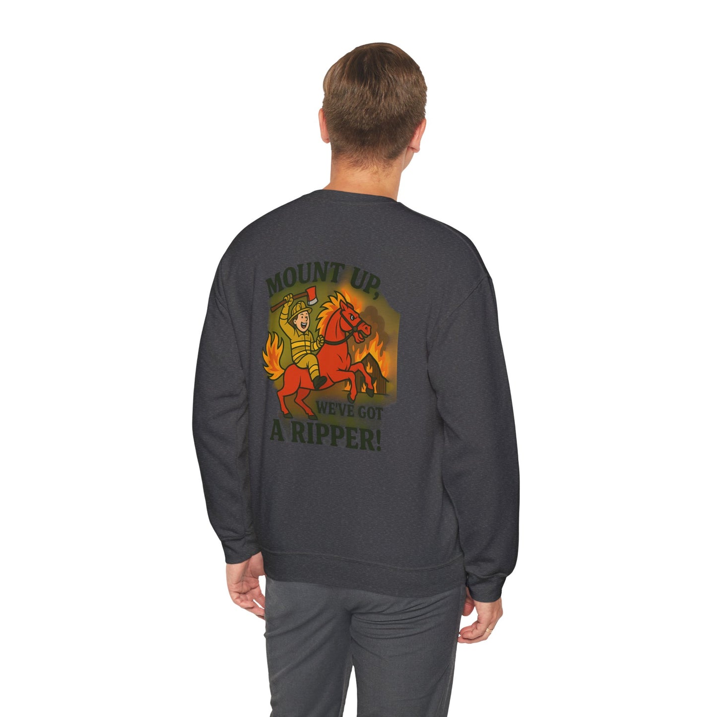 Firefighter Crewneck Sweatshirt — “Mount Up We’ve Got a Ripper!” Graphic