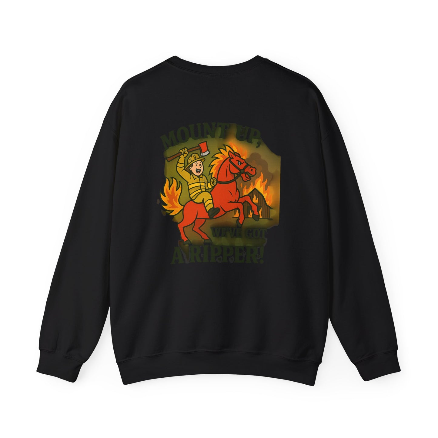 Firefighter Crewneck Sweatshirt — “Mount Up We’ve Got a Ripper!” Graphic