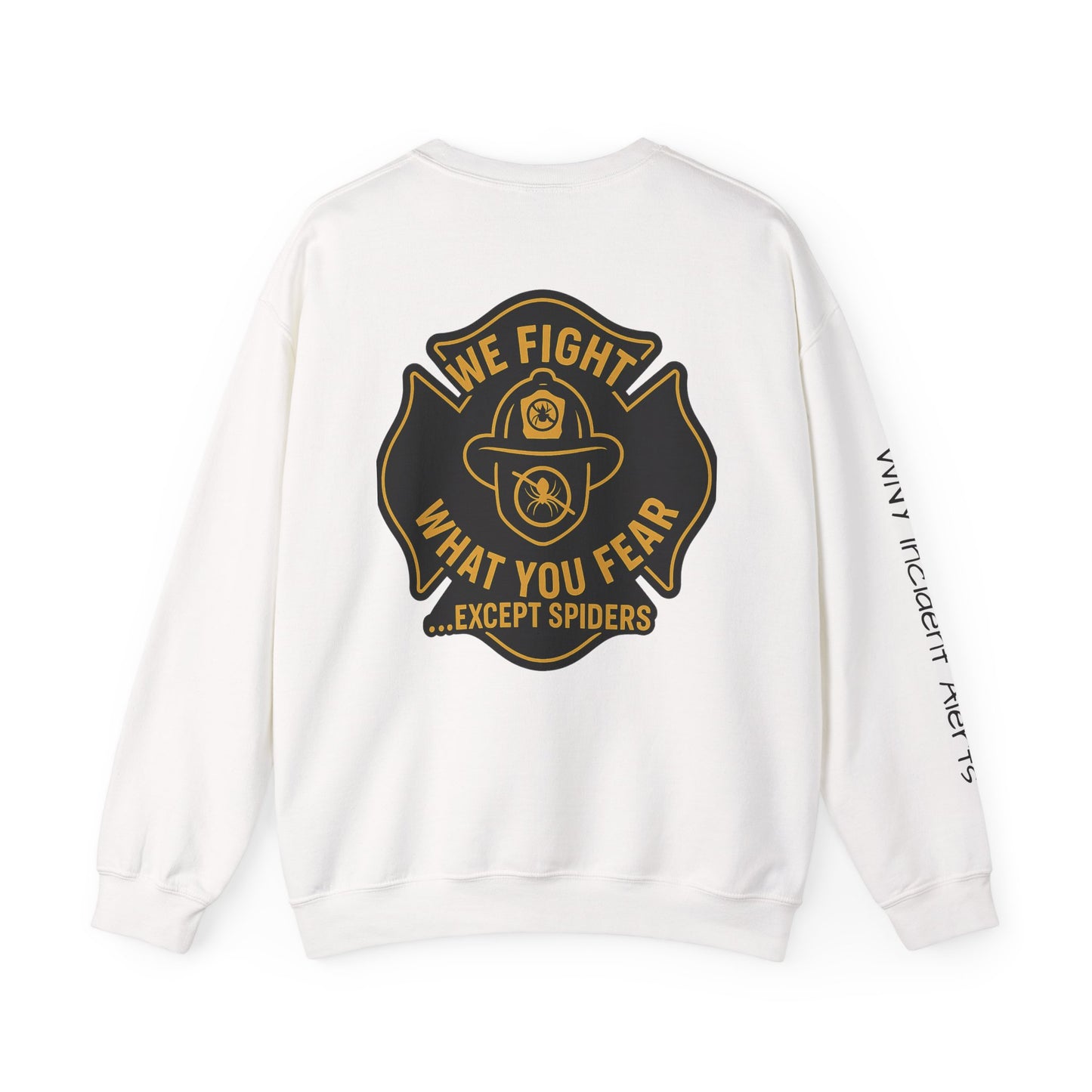 Firefighter Crewneck Sweatshirt – “We Fight What You Fear…Except Spiders”