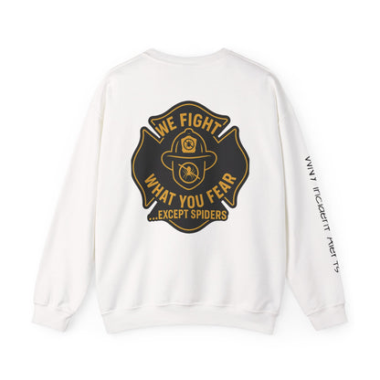 Firefighter Crewneck Sweatshirt – “We Fight What You Fear…Except Spiders”