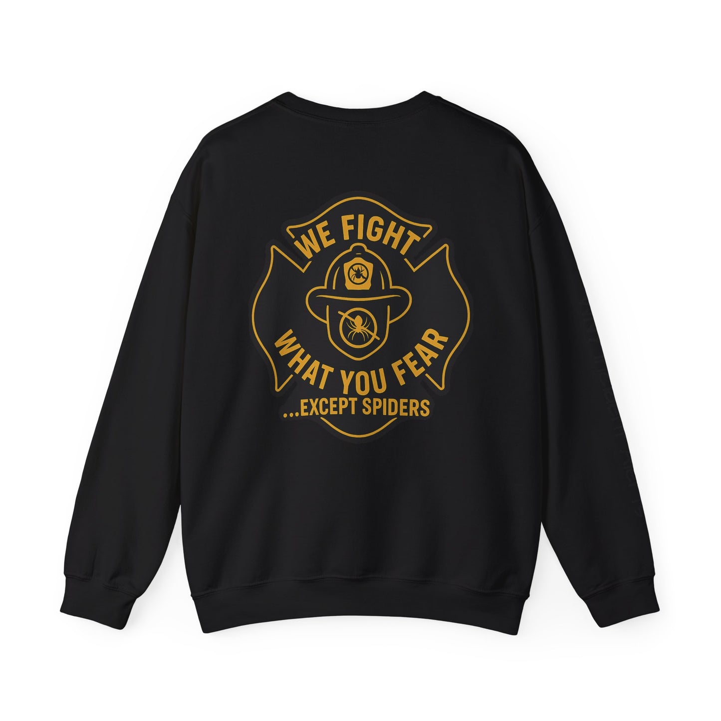 Firefighter Crewneck Sweatshirt – “We Fight What You Fear…Except Spiders”
