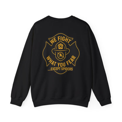 Firefighter Crewneck Sweatshirt – “We Fight What You Fear…Except Spiders”