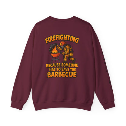 Firefighter Crewneck Sweatshirt — "Because Someone Has to Save the Barbecue"