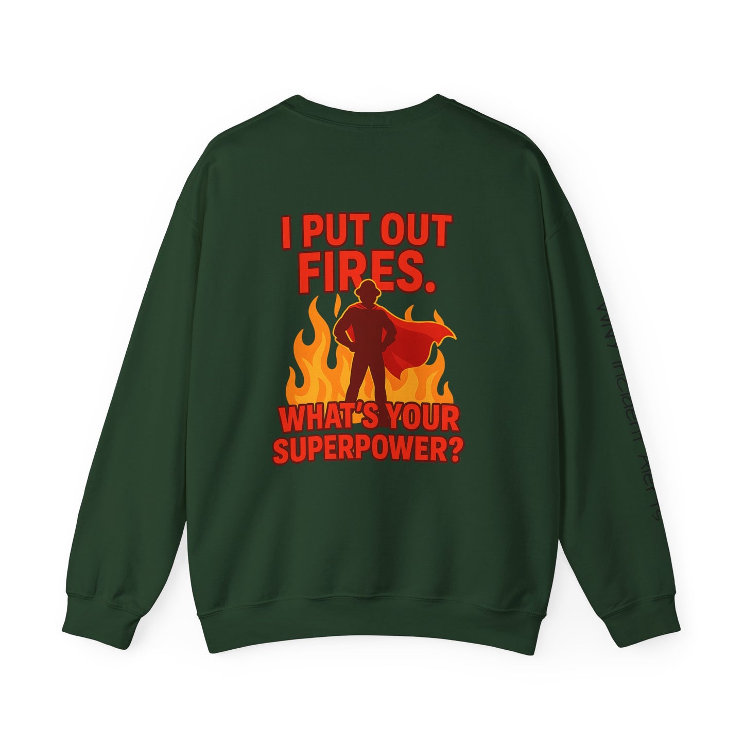 Firefighter Crewneck Sweatshirt — "I Put Out Fires. What's Your Superpower?"