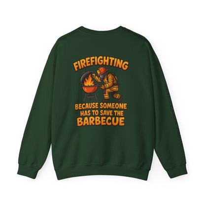 Firefighter Crewneck Sweatshirt — "Because Someone Has to Save the Barbecue"