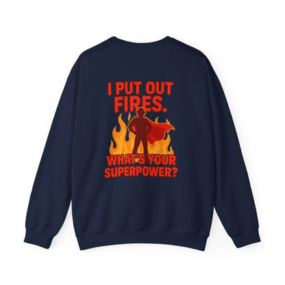 Firefighter Crewneck Sweatshirt — "I Put Out Fires. What's Your Superpower?"