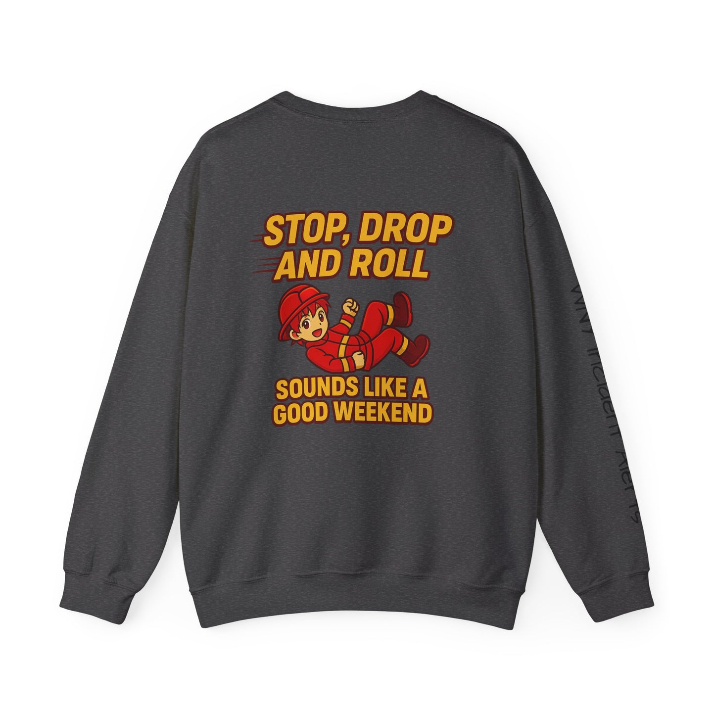 Firefighter Crewneck Sweatshirt — "Stop, Drop and Roll Sounds Like a Good Weekend"